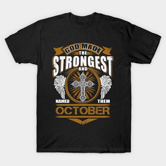 October Name T Shirt - God Found Strongest And Named Them October Gift Item T-Shirt by reelingduvet